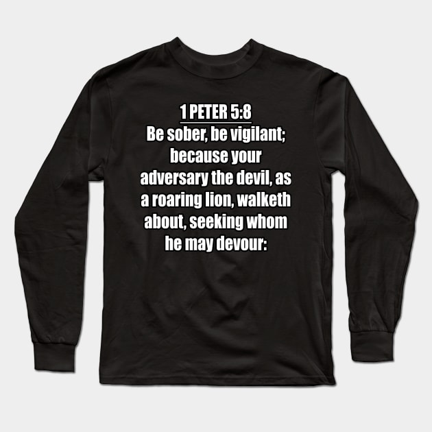 Bible Verse 1 Peter 5:8 Long Sleeve T-Shirt by Holy Bible Verses